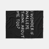 I Wonder If Walleye Think About Me Too Fishing Fleece Deken (Voorkant (Horizontaal))