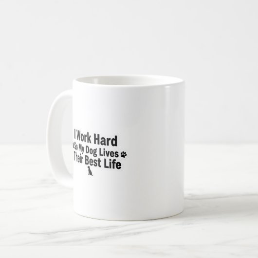 I Work Hard for My Dog Mug Koffiemok (Voorkant links)