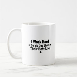 I Work Hard for My Dog Mug Koffiemok