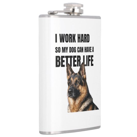 I Work Hard for My German Shepherd Heupfles (Rechts)