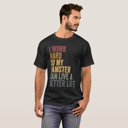 I work hard for my hamster t-shirt (Voorkant volledig)