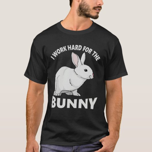 I Work Hard for the Bunny  Rabbit Animal Love Appa T-shirt (Voorkant)