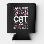 I Work Hard So My Cat Can Have A Better Life Funny Blikjeskoeler (Voorkant)