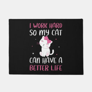 I Work Hard So My Cat Can Have A Better Life Funny Deurmat