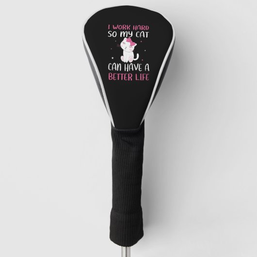 I Work Hard So My Cat Can Have A Better Life Funny Golfheadcover (Voorkant)
