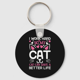 I Work Hard So My Cat Can Have A Better Life Funny Sleutelhanger