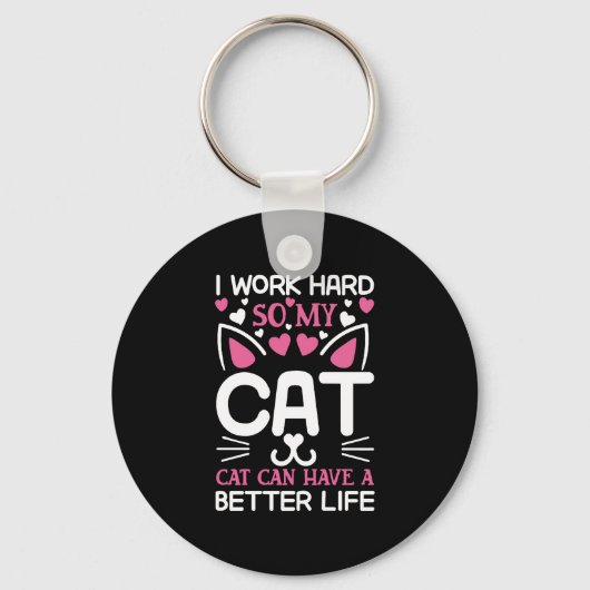 I Work Hard So My Cat Can Have A Better Life Funny Sleutelhanger (Voorkant)