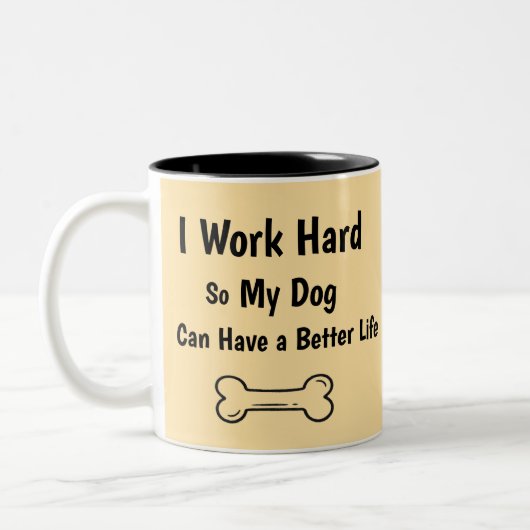I Work Hard So My Dog Better Life Quote Tweekleurige Koffiemok (Links)