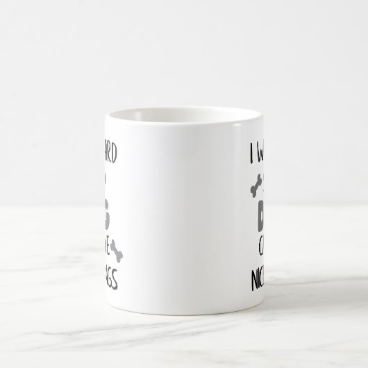 I work Hard so My Dog Can have nice Things Koffiemok (Center)