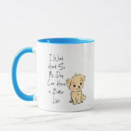 I Work Hard So My Dog Can Have the Best Life Mug – Mok