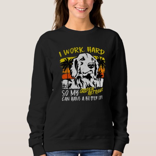 I Work Hard So My Golden Retriever Quote Dog Trui (Voorkant)