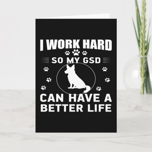 I work hard so my GSD can have a better life Kaart (Voorkant)