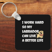 I Work Hard So My Labrador Can Live A Better Life Sleutelhanger (Voorkant)