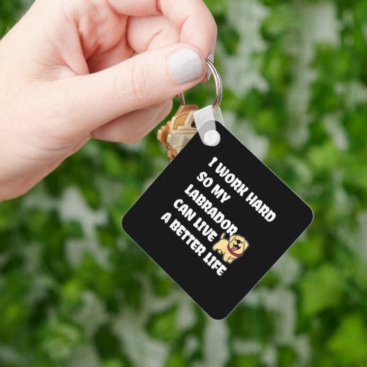 I Work Hard So My Labrador Can Live A Better Life Sleutelhanger (Hand)