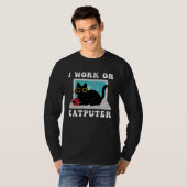 I Work On Computer Cat Quotes black Cats T-shirt (Voorkant volledig)