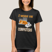 I Work On Computers  Cute Cat Information Technolo T-shirt (Voorkant)