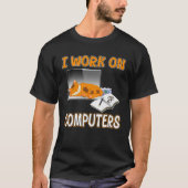 I Work On Computers  Cute Cat Information Technolo T-shirt (Voorkant)