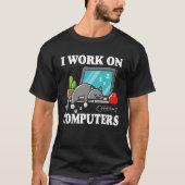 I Work On Computers  Cute Tech Homeworking Cat T-shirt (Voorkant)