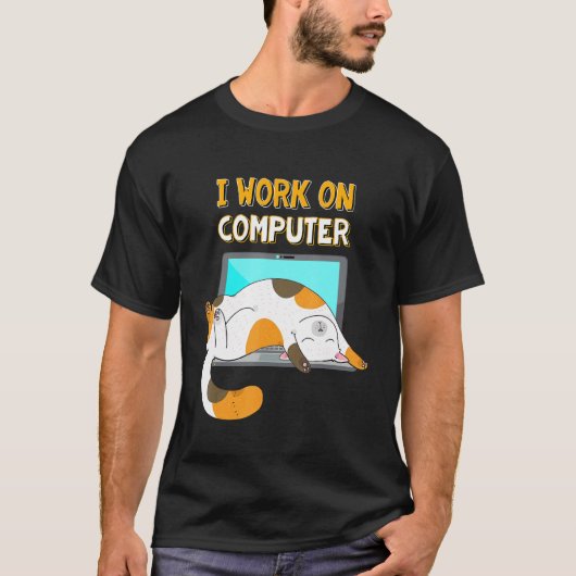 I Work On Computers Funny Cat Lover Kitten Kitty T-shirt (Voorkant)