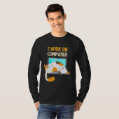 I Work On Computers Funny Cat Lover Kitten Kitty T-shirt (Voorkant volledig)