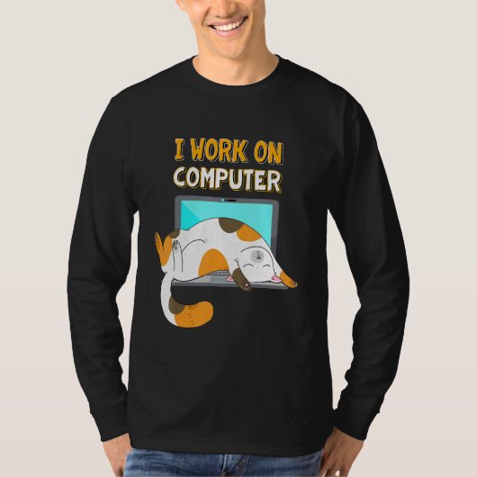 I Work On Computers Funny Cat Lover Kitten Kitty T-shirt (Voorkant)