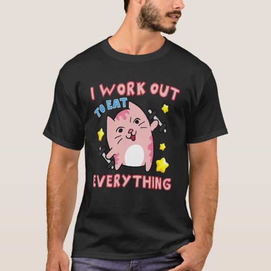 I Work Out To Eat Everything Pink Cat T-shirt (Voorkant)