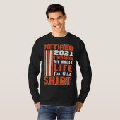I worked my Whole Life Retirement T-shirt (Voorkant volledig)
