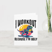 I Workout Because I'm Ugly Motivational  Kaart (Voorkant)