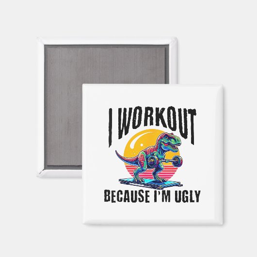 I Workout Because I'm Ugly Motivational  Magneet (Voorkant / Achterkant)