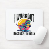 I Workout Because I'm Ugly Motivational Muismat (Met muis)