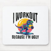 I Workout Because I'm Ugly Motivational Muismat (Voorkant)