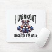I Workout Because I'm Ugly Motivational  Muismat (Met muis)