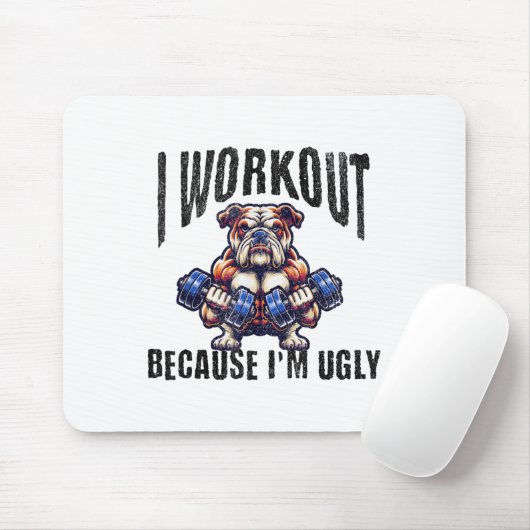 I Workout Because I'm Ugly Motivational  Muismat (Met muis)