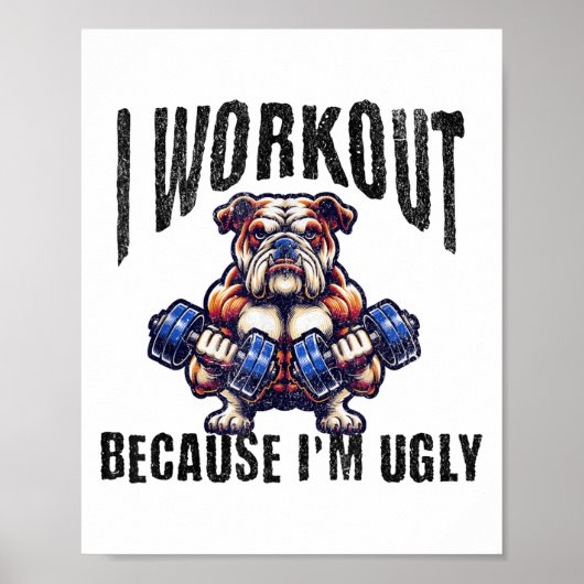 I Workout Because I'm Ugly Motivational  Poster (Voorkant)