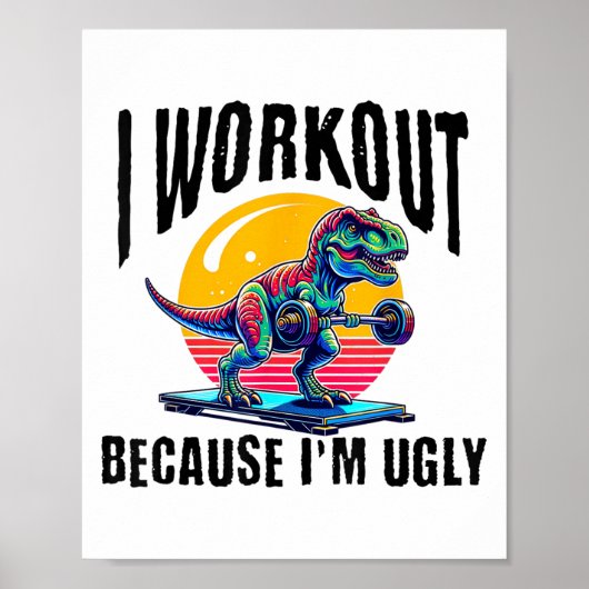 I Workout Because I'm Ugly Motivational  Poster (Voorkant)