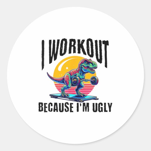 I Workout Because I'm Ugly Motivational  Ronde Sticker (Voorkant)
