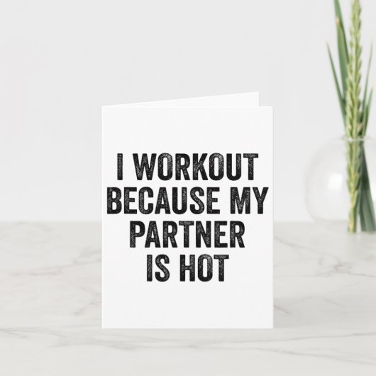 I Workout Because My Partner Is Hot Gym Bodybuilde Kaart (Voorkant)