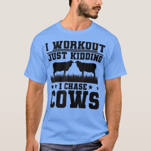 I Workout Net Kidding I Chase Koe Cattle Breeder T-shirt