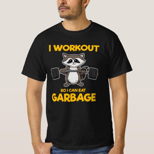 I workout so I can eat garbage raccoon T-shirt (Voorkant)