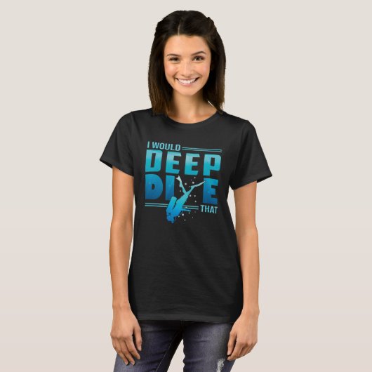I would DeepDive that Scuba Diving Deep Diving T-shirt (Voorkant volledig)