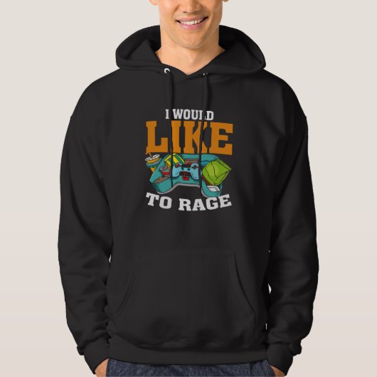I Would Like To Rage PC Video Gaming Hoodie (Voorkant)