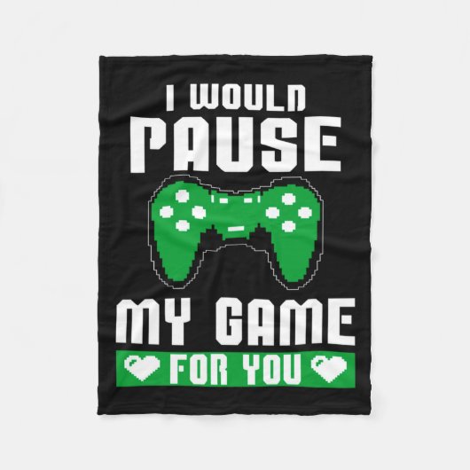 I Would Pause My Game For You Gamer Player Valenti Fleece Deken (Voorkant)
