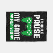 I Would Pause My Game For You Gamer Player Valenti Fleece Deken (Voorkant (Horizontaal))
