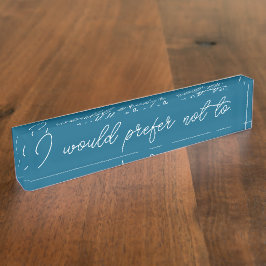 I would prefer not to Desk Nameplate Naambordje