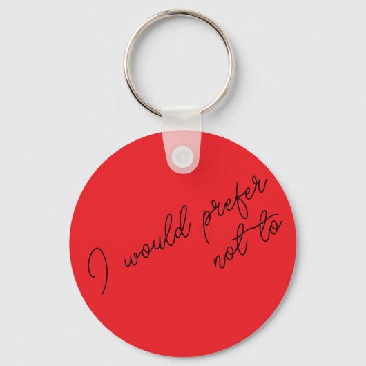 I Would Prefer Not To Sleutelhanger (Voorkant)