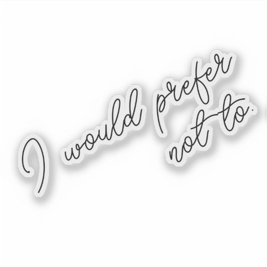 I Would Prefer Not To Sticker (Voorkant)