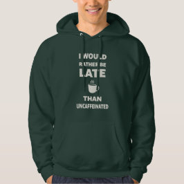 I Would Rather Be Late | Back to School Hoodie
