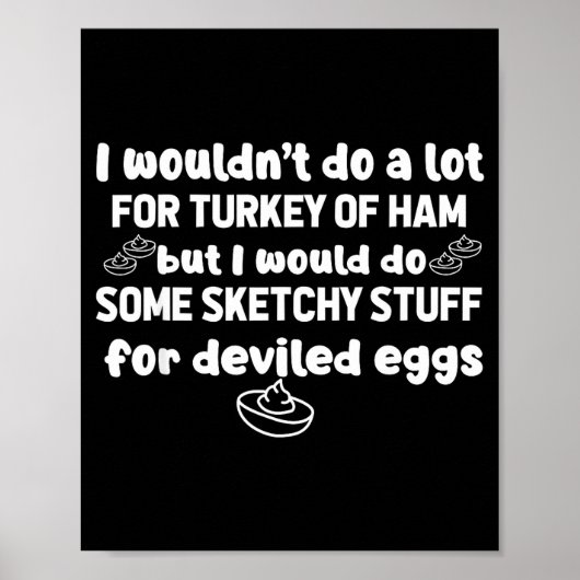 I Wouldn't Do A Lot But Deviled Eggs Sketchy Stuff Poster (Voorkant)