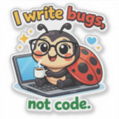 I write bugs, not code sticker (Voorkant)