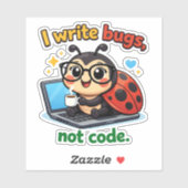I write bugs, not code sticker (Vel)